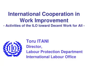 International Cooperation in  Work Improvement  - Activities of the ILO toward Decent Work for All