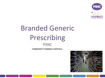 Branded  Generic    Prescribing  PSNC  COMMUNITY  PHARMACY  SHEFFIELD  Impact  of