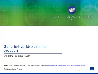 Generic/ hybrid/ biosimilar  products  SmPC training presentation Note :  for full information