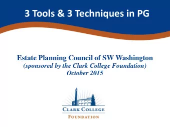 3 Tools &amp; 3 Techniques in PG  Estate Planning Council of SW Washington  (sponsored by the Clark