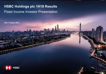 HSBC Holdings plc 1H18 Results  Fixed Income Investor Presentation  Date: 6 August 2018  Contents