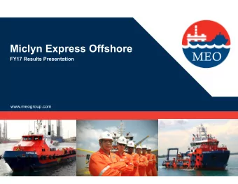 Miclyn Express Offshore  FY17 Results Presentation  www.meogroup.com  Financial Year 2017 Results