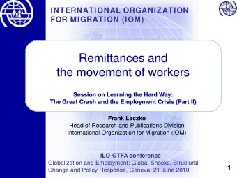 Remittances and  the movement of workers  Session on Learning the Hard Way:  The Great Crash and