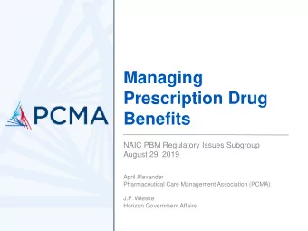 Managing  Prescription Drug  Benefits  NAIC PBM Regulatory Issues Subgroup  August 29, 2019  April