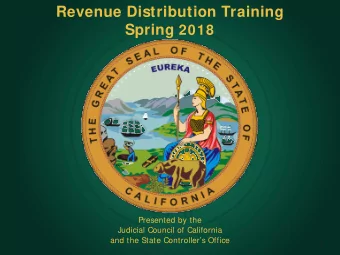 Revenue Distribution Training Spring 2018  Presented by the  Judicial Council of California  and