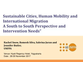 Sustainable Cities, Human Mobility and  International Migration  A South to South Perspective and