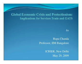 by  Rupa Chanda  Professor, IIM Bangalore  ICRIER, New Delhi  May 29, 2009  Outline  Recent