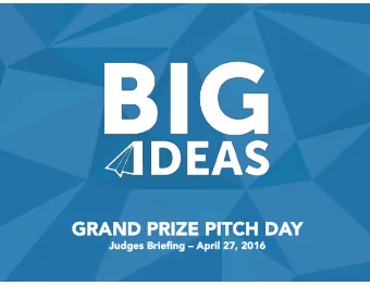 GRAND PRIZE PITCH DA  GRAND PRIZE PITCH DAY  Y  Judges Briefing  April 27, 2016  Judges Briefing