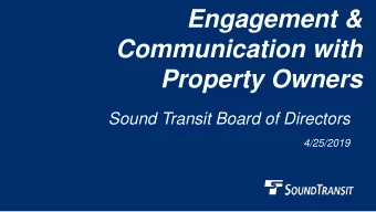 Engagement &amp;  Communication with  Property Owners  Sound Transit Board of Directors  4/25/2019