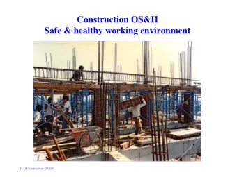 Construction OS&amp;H  Safe &amp; healthy working environment  ILO Construction OS&amp;H  SUMMARY