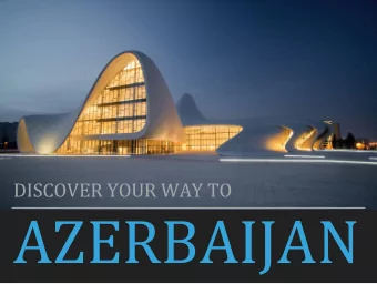 AZERBAIJAN  VALUE  PROPOSITION  PROVEN TRACK RECORD  AND STABILITY  STRATEGIC LOCATION  FAVOURABLE