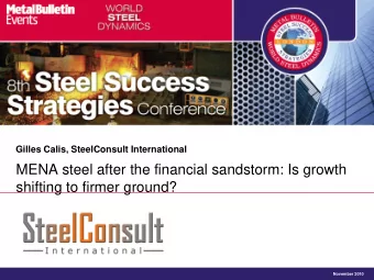 shifting to firmer ground?  November 2010  The MENA steel industry has shown resilience during the