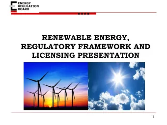 RENEWABLE ENERGY,  REGULATORY FRAMEWORK AND  LICENSING PRESENTATION  1  PRESENTATION OUTLINE  1.