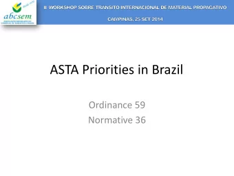 ASTA Priorities in Brazil  Ordinance 59  Normative 36  Brazil O-59  Applies to importation of