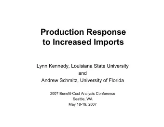 Production Response  to Increased Imports  Lynn Kennedy, Louisiana State University  and  Andrew