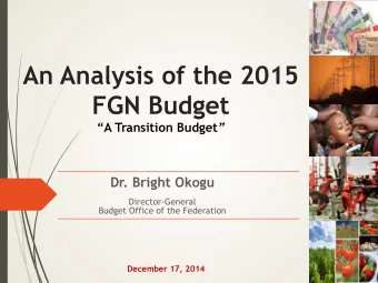 FGN Budget A Transition Budget   Dr. Bright Okogu  Director-General  Budget Office of the