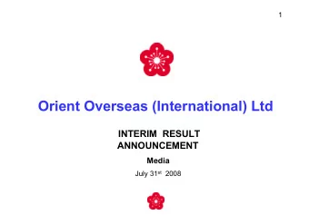 Orient Overseas (International) Ltd  INTERIM  RESULT  ANNOUNCEMENT  Media July 31 st 2008  Orient