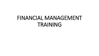 FIN  INANCIAL MANAGEMENT  TRAINING  In  Introduction  Why is Financial Management important for