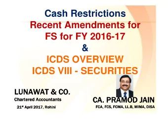 Cash Restrictions  Recent Amendments for  FS for FY 2016-17  &amp;  ICDS OVERVIEW  ICDS VIII -