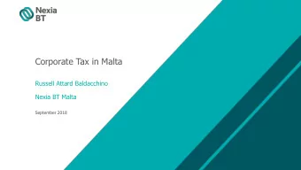Corporate Tax in Malta  Russell Attard Baldacchino  Nexia BT Malta  September 2018  Understanding