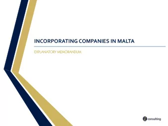 INCORPORATING COMPANIES IN MALTA  EXPL  EXPLANATORY  Y MEMO  MEMORANDUM CONT ENTS  Why Malta?