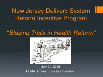 New Jersey Delivery System  Reform Incentive Program  Blazing Trails in Health Reform  July