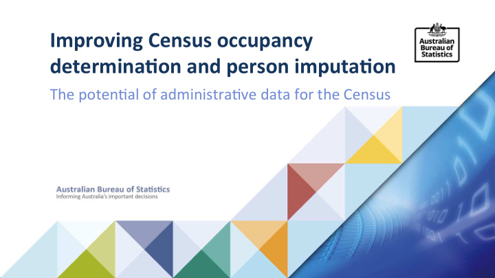 improving census occupancy determina4on and person