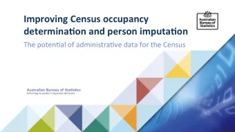 Improving Census occupancy  determina4on and person imputa4on  The poten)al of administra)ve data