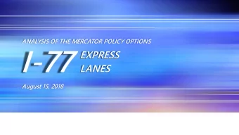 I-77  EXPRESS  LANES  August 15, 2018  I-77 Express Lanes | August 15, 2018 Agenda  Meeting #8