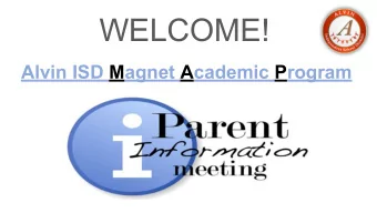 WELCOME!  Alvin ISD Magnet Academic Program M agnet A cademic P rogram  General Information: MAP