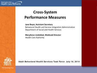 Cross-System  Performance Measures  Jane Beyer, Assistant Secretary  Behavioral Health and Service