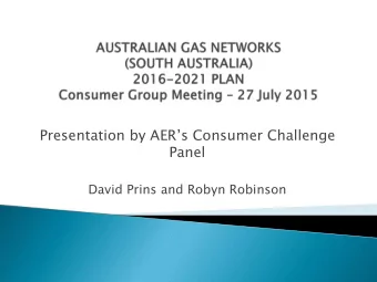 Presentation by AERs Consumer Challenge  Panel  David Prins and Robyn Robinson  Introduction to