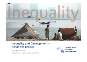 Inequality and Development   trends and policies  26 September 2014  Ministry for Foreign