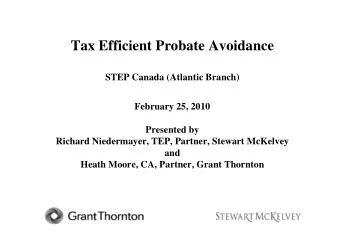 Tax Efficient Probate Avoidance  STEP Canada (Atlantic Branch)  February 25, 2010  Presented by