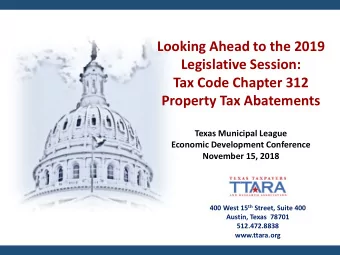 Looking Ahead to the 2019  Legislative Session:  Tax Code Chapter 312  Property Tax Abatements