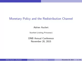 Monetary Policy and the Redistribution Channel  Adrien Auclert  Stanford (visiting Princeton)  DNB