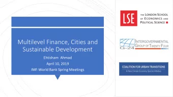 Multilevel Finance, Cities and  Sustainable Development  Ehtisham  Ahmad  April 10, 2019  IMF-World