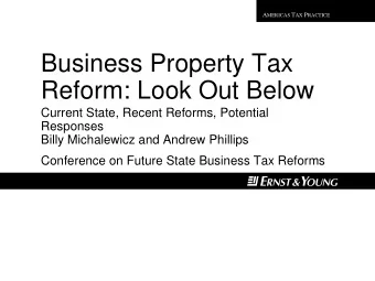 Business Property Tax  Reform: Look Out Below  Current State, Recent Reforms, Potential  Responses