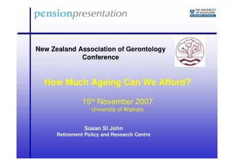 How Much Ageing Can We Afford? 15 th November 2007  University of Waikato  Susan St John