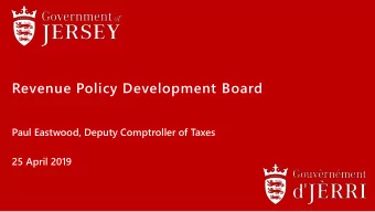 Revenue Policy Development Board  Paul Eastwood, Deputy Comptroller of Taxes  25 April 2019  Work
