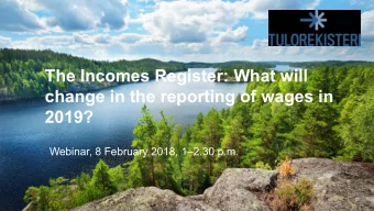 change in the reporting of wages in  2019? Webinar, 8 February 2018, 1  2.30 p.m.  Contents of