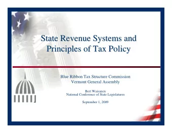 State Revenue Systems and  State Revenue Systems and  Principles of Tax Policy  Principles of Tax