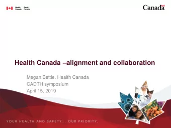 Health Canada  alignment and collaboration  Megan Bettle, Health Canada  CADTH symposium  April