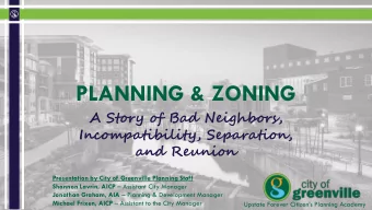 PLANNING &amp; ZONING  A Story of Bad Neighbors,  Incompatibility, Separation,  and Reunion