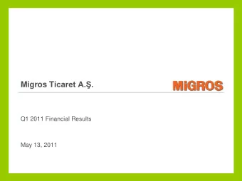 Migros T icaret A..  Q1 2011 Financial Results  May 13, 2011  CONTENT  P1  1)  Financial