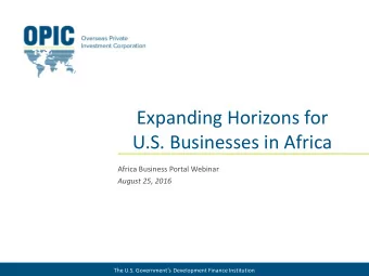 Expanding Horizons for  U.S. Businesses in Africa  Africa Business Portal Webinar  August 25, 2016