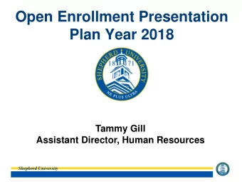 Open Enrollment Presentation  Plan Year 2018  Tammy Gill  Assistant Director, Human Resources