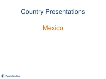Country Presentations  Mexico  Mexicos Pharmaceutical DNA  and  Key Challenges and