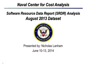 Naval Center for Cost Analysis Software Resource Data Report (SRDR) Analysis  August 2013 Dataset