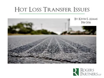 Hot Loss Transfer Issues  By  By:  : Kevin  in S.  S. Adams  Feb Feb/2016  Introduction LIMITATION